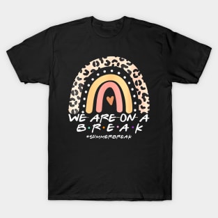 We Are On a Break Summer Break Sungles Last Day Of School T-Shirt